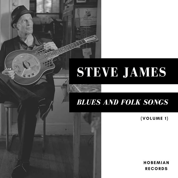 Steve James, Blues and Folk Songs, Volume 1
(Hobemian Records, 2018)